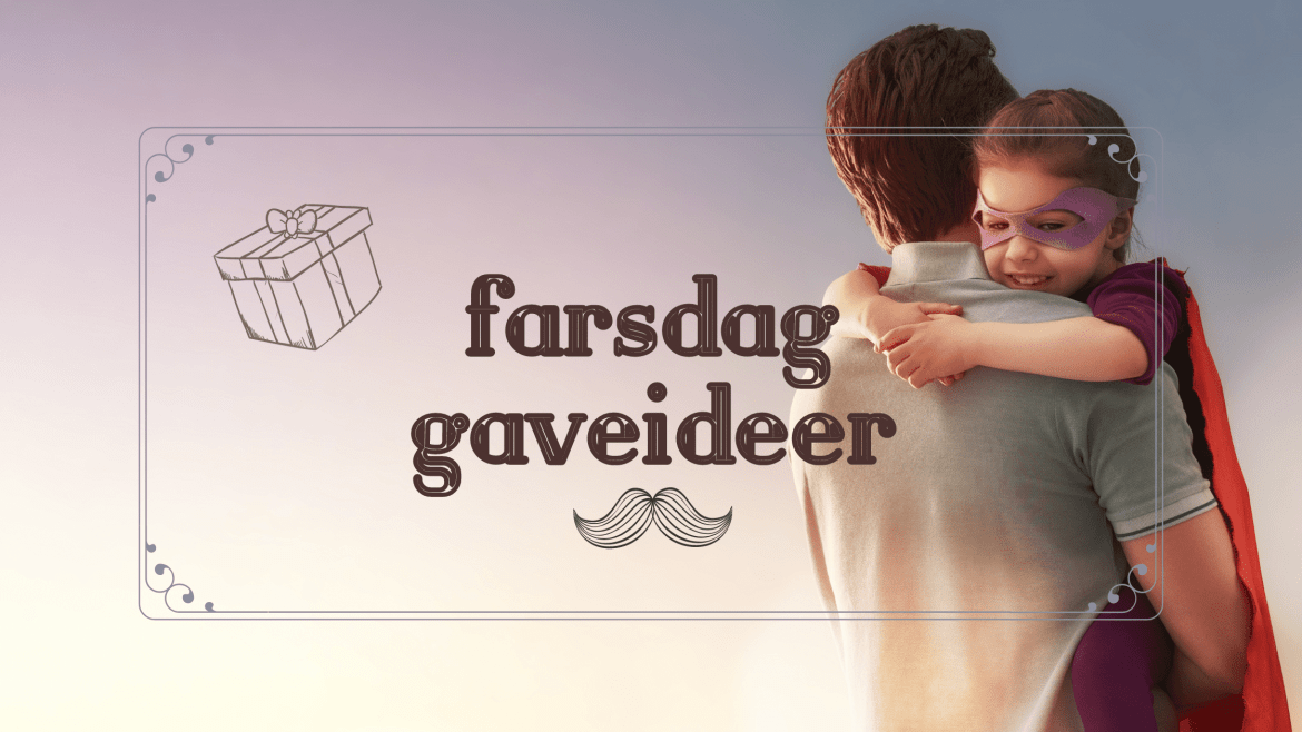 Topp 10 farsdagsgaver til den beste pappaen i 2022