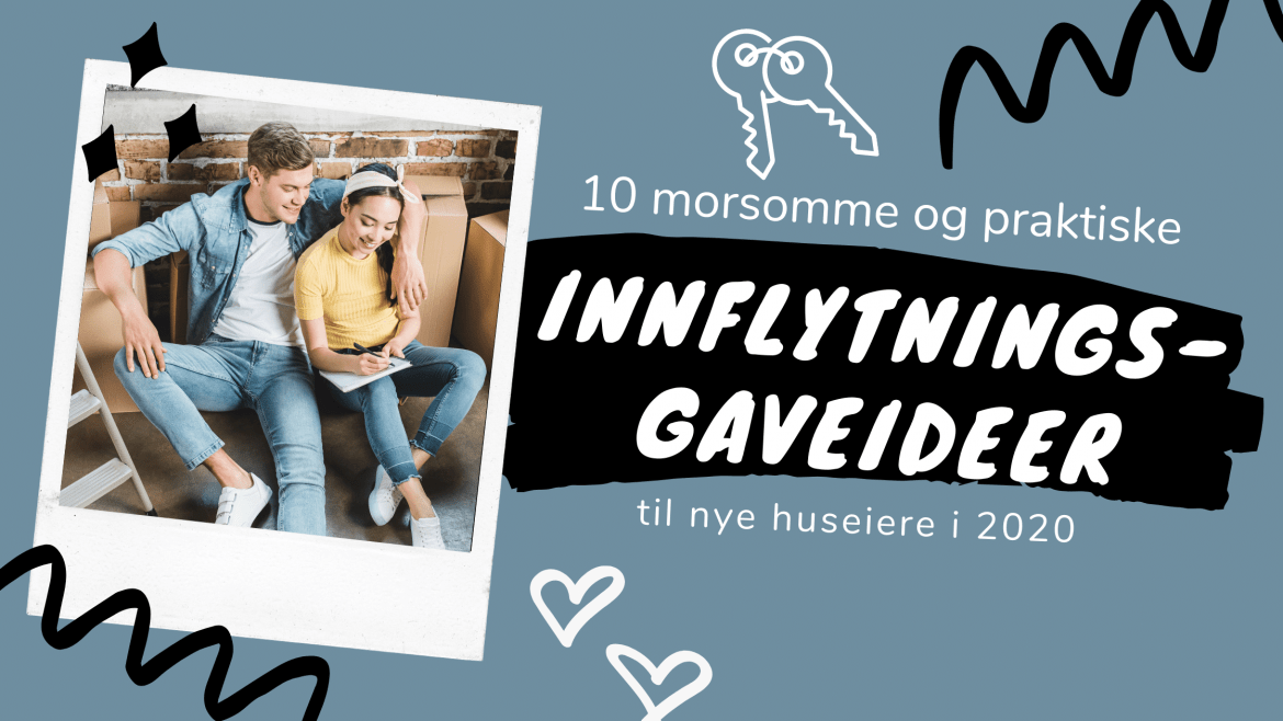 10 morsomme og praktiske innflytningsgaveideer til nye huseiere i 2022