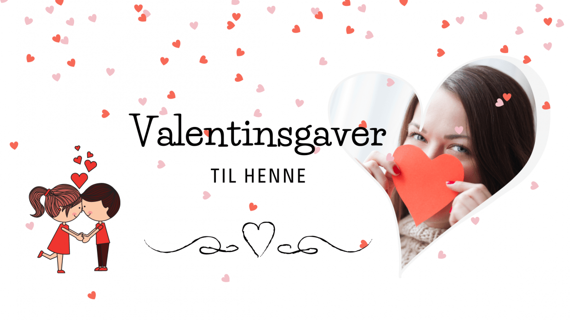 Topp 10 gjennomtenkte valentinsgaver til henne i 2022