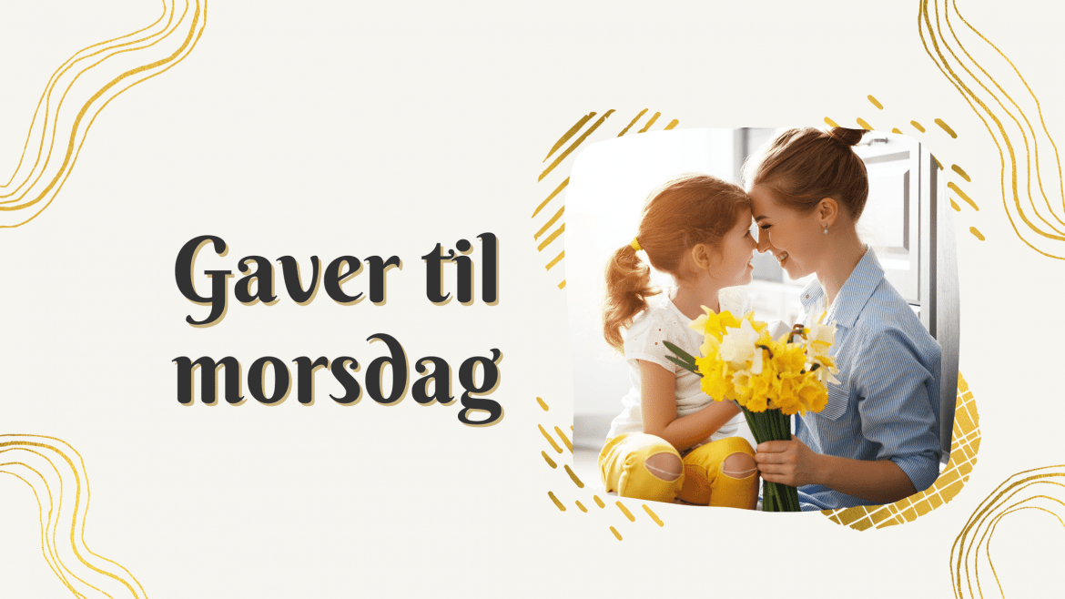 10 unike og gjennomtenkte morsdagsgaver til 2022