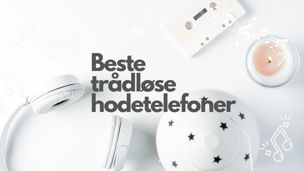 Topp 10 beste trådløse hodetelefoner, som er velkomne i 2022