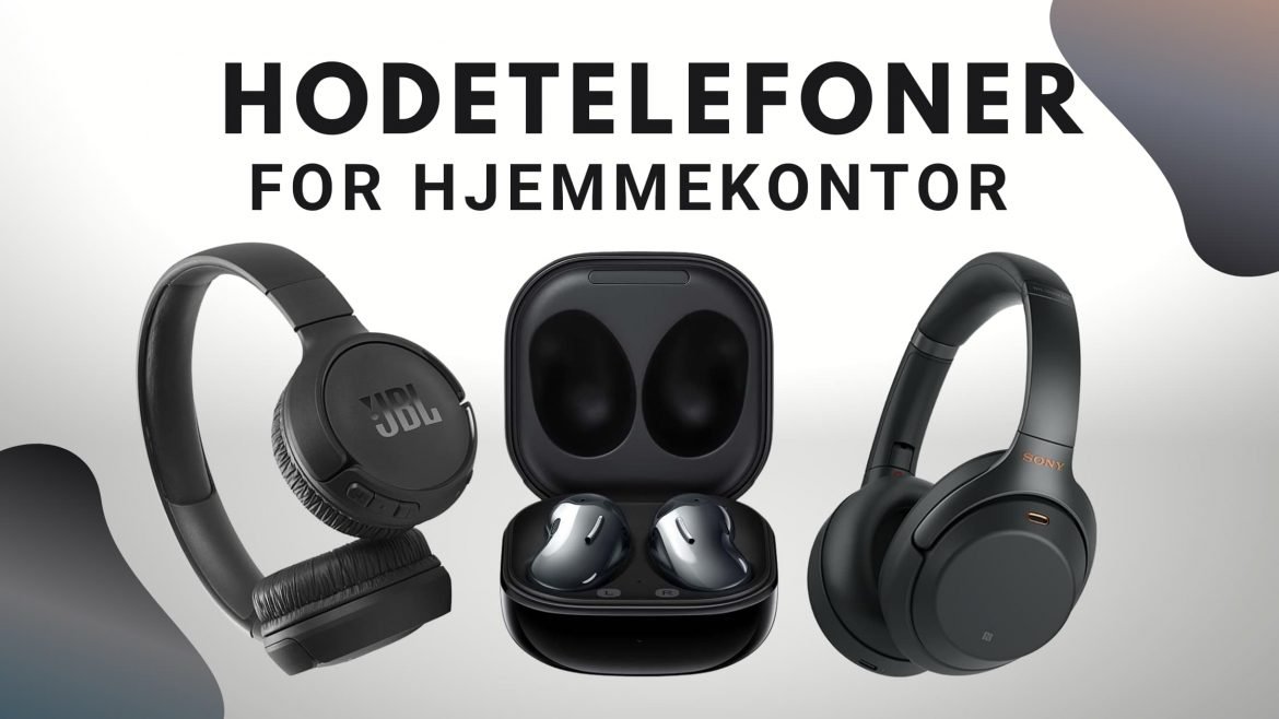 Topp 10 hodetelefoner for hjemmekontor i 2022